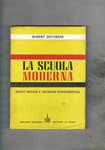 La scuola moderna. Nuovi metodi e tecniche fondamentali