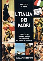 L' Italia dei padri. 1900-1950 mezzo secolo di immagini tra storia e costumi