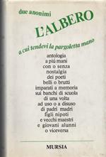 L' albero a cui tendevi la pargoletta mano. Antologia di poesie studiate e imparate a memoria sui banchi di scuola di una volta. Prefazione di Carlo Vigorelli. Settima edizione