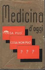 Medicina d'oggi Cosa può e cosa non può?