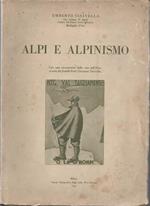 Alpi e alpinismo. Ascensioni: Monte Bianco, Orobie, Bernina, Carniche. Consigli pratici per il giovane alpinista. Infortuni in montagna e primi rimedi