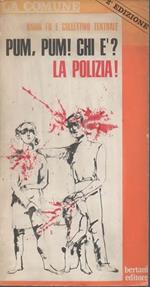 Pum, pum! Chi è? La polizia. con cronologia storico-politica 1969-73 della strage di stato. in appendice: Rapporto del partigiano Alberto Sartori sul personaggio Giovanni Ventura. La sentenza del giudice Stiz, sulla pista nera.