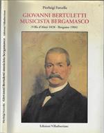 Giovanni Bertuletti. Musicista bergamasco (Villa d'Almè 1828 – Bergamo 1904)