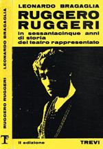 Ruggero Ruggeri. In sessantacinque anni di storia del teatro rappresentato