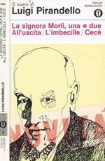 La signora Morli, una e due. All'uscita. L'imbecille. Cecè