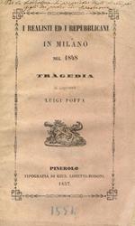 I realisti ed i repubblicani in Milano nel 1848. Tragedia