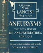 De aneurysmatibus opus posthumum Giovanni Maria Lancisi 1654-1720. Aneurysms the latin text of Romr 1745 revised with translation and notes by Wilmer Cave Wright