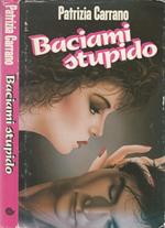 Baciami stupido