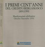 I primi cent'anni del Credito Bergamasco 1891 - 1991. Manifestazioni celebrative ottobre - Novembre 1991