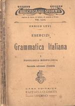 Esercizi di grammatica italiana Vol. I - II. Vol. I: Fonologia - Morfologia. Vol. II: Sintassi