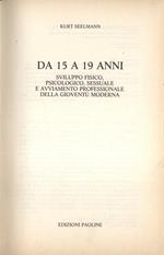 Da 15 a 19 anni. Sviluppo fisico, psicologico, sessuale e avviamento professionale della gioventù moderna