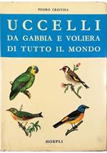 Uccelli da gabbia e voliera di tutto il mondo