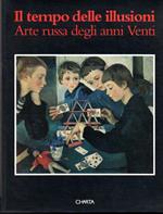 Il tempo delle illusioni Arte russa degli anni Venti