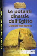 Le Potenti Dinastie dell'Egitto. L'Impero dei Ramses