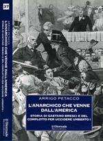 L' anarchico che venne dall'America. Storia di Gaetano Bresci e del complotto per uccidere Umberto I