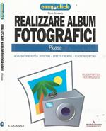 Realizzare album fotografici - Picasa. Acquisizione foto - Ritocchi - Effetti creativi - Funzioni speciali