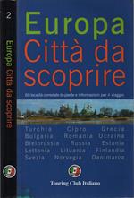 Europa - Città da scoprire. 68 località corredate da piante e informazioni per il viaggio Turchia - Cipro - Grecia - Bulgaria - Romania - Ucraina - Bielorussia - Russia - Estonia - Lettonia - Lituania - Finlandia - Svezia - Norvegia - Danimarca - Con