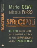 Sprecopoli. Tutto quello che non vi hanno mai detto sui nuovi sprechi della politica