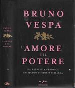 L’amore e il potere. Da Rachele a Veronica, un secolo di storia italiana