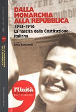 Dalla monarchia alla Repubblica. 1943 - 1946. La nascita della Costituzione italiana