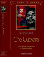 Che Guevara. Le battaglie non si perdono, si vincono sempre