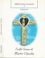 Sulle orme di Madre Claudia. Claudia De ngelis della Croce:un'impronta carismatica nella linea della continuità e discontinuità spirituale del suo tempo