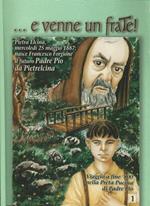 ...e venne un frate!. Pietra Elcina, mercoledì 25 maggio 1887:nasce Francesco Forgione il futuro Padre Pio da Pietrelcina