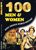 100 Men & Women. Who Shaped World History