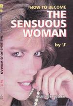 How to become the sensuous woman