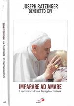 Imparare ad amare. il cammino di una famiglia cristiana