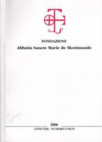 Fondazione Abbatia Sancte Marie de Morimundo. 2006. Anno XIII-Numero unico