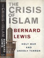 The crisis of Islam. Holy war and unholy terror