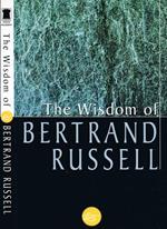 The Wisdom of Bertrand Russell. A Selection