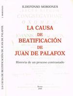LA Causa De Beatificacion De Juan De Palafox. Historia De Un Processo Contrastado