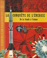 La conquete de l'Energie de la fronde à l'atome