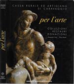 Per l'arte. Collezioni restauri donazioni