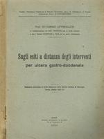 Sugli esiti a distanza degli interventi per ulcera gastro-duodenale. Relazione presentata al XLIV Congresso della Società Italiana di Chirurgia, Torino ottobre 1937