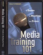 Media training 101. A guide to meeting the Press