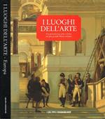 I luoghi dell'arte. Un percorso tra arte e storia nei più grandi Musei europei