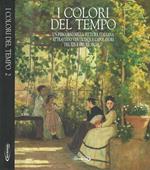 I colori del tempo 2. Un percorso nella pittura italiana attraverso venticinque capolavori del XIX e del XX Secolo