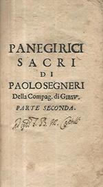 Panegirici sacri di Paolo Segneri della Compag. Di Giesù Parte seconda