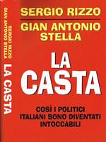 LA Casta. Cosi' I Politici Italiani Sono Diventati Intoccabili