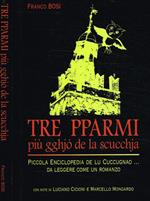 Tre Pparmi Piu' Gghjo' De La Scucchja. Piccola Enciclopedia De Lu Cuccugnao… Da Leggere Come Un Romanzo