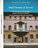 Dall' Oronte al Tevere. Scritti in onore del cardinale Ignace Moussa I Daoud per il cinquantesimo di sacerdozio