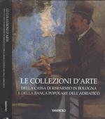 Le collezioni d' arte. della Cassa di Risparmio in Bologna e della Banca Popolare dell' Adriatico