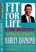 Fit for life. a new beginning. The ultimate diet and health plan