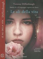 Le ali della vita. Autrice de Il linguaggio segreto dei fiori