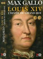 Louis XIV Vol. II. L'Hivier du Grand Roi