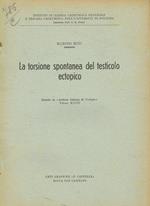 La torsione spontanea del testicolo ectopico. Estratto da Archivio Italiano di Urologia volume XXVII