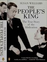 The People's King. The true story of the Abdication